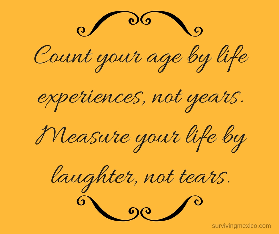 Today is the oldest you've ever been and the youngest you'll ever be again. (1)